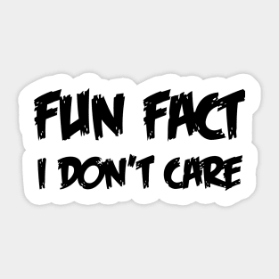 Fun Fact I Don't Care Sticker